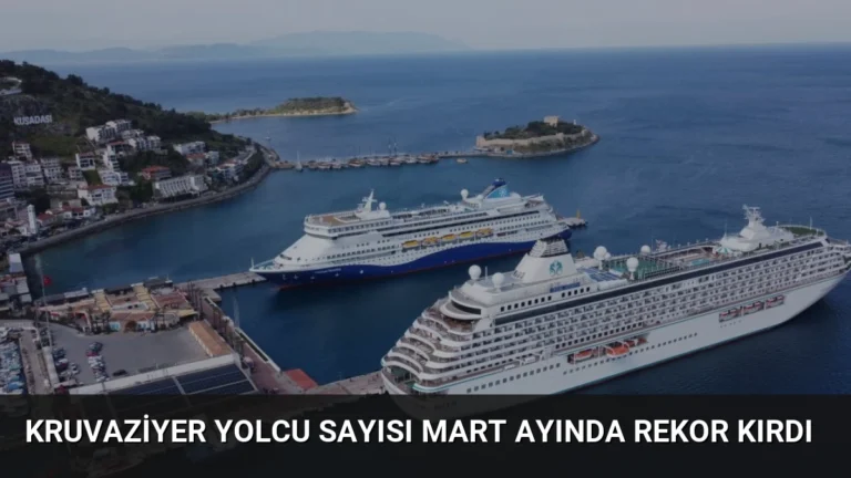 Kruvaziyer Yolcu Sayısı Mart Ayında Rekor Kırdı