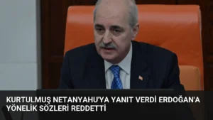 Kurtulmuş Netanyahu'ya Yanıt Verdi Erdoğan'a Yönelik Sözleri Reddetti