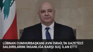 Lübnan Cumhurbaşkanı Avn İsrail'in Gazeteci Saldırılarını İnsanlığa Karşı Suç İlan Etti