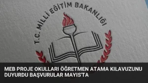 MEB Proje Okulları Öğretmen Atama Kılavuzunu Duyurdu Başvurular Mayıs'ta