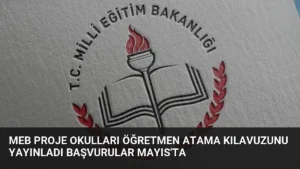 MEB Proje Okulları Öğretmen Atama Kılavuzunu Yayınladı Başvurular Mayıs'ta