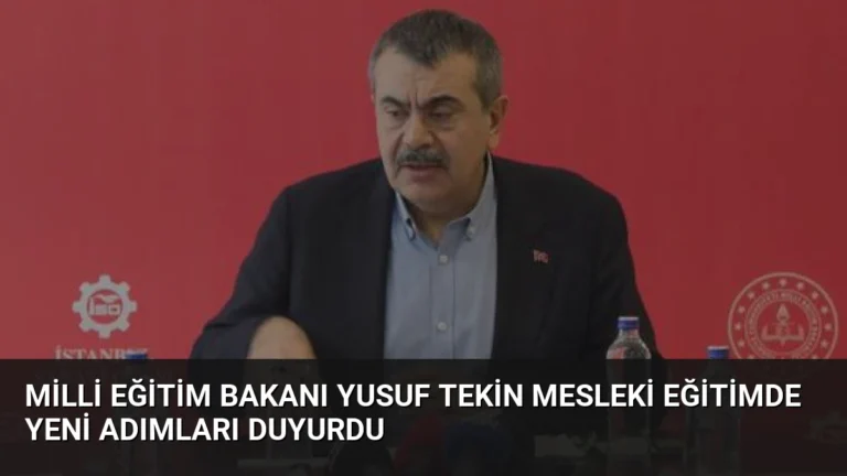 Milli Eğitim Bakanı Yusuf Tekin Mesleki Eğitimde Yeni Adımları Duyurdu