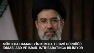 Mücteba Hamaney'in Kum'da Tedavi Gördüğü İddiası ABD ve İsrail İstihbaratınca Biliniyor