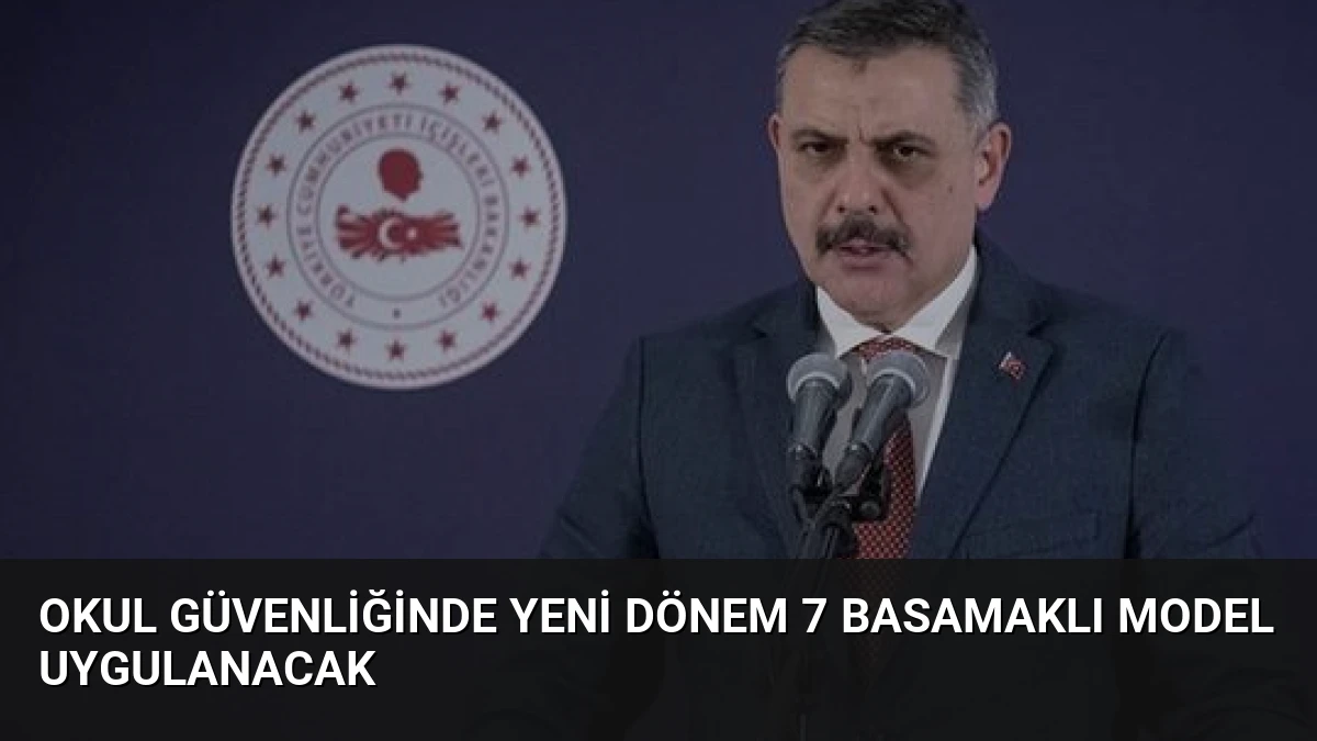 Okul Güvenliğinde Yeni Dönem 7 Basamaklı Model Uygulanacak