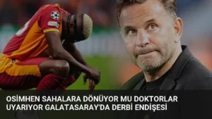 Osimhen Sahalara Dönüyor mu Doktorlar Uyarıyor Galatasaray'da Derbi Endişesi
