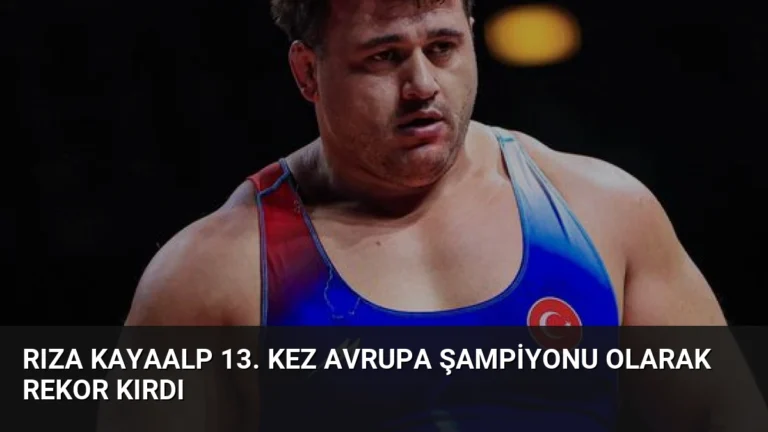 Rıza Kayaalp 13. Kez Avrupa Şampiyonu Olarak Rekor Kırdı