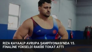 Rıza Kayaalp Avrupa Şampiyonası'nda 15. Finaline Yükseldi Rakibi Tokat Attı