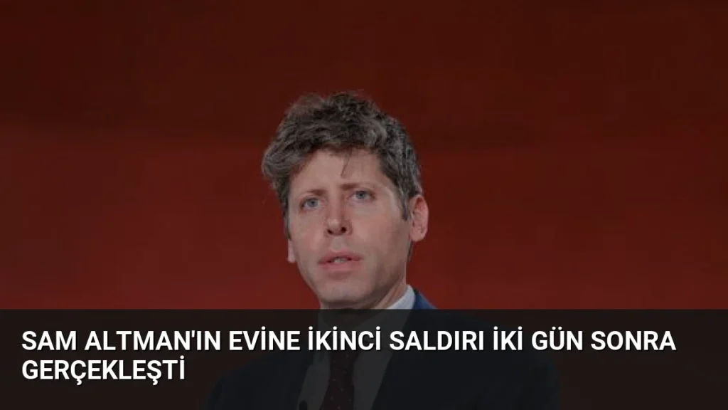 Sam Altman'ın Evine İkinci Saldırı İki Gün Sonra Gerçekleşti