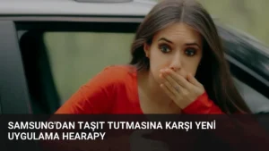 Samsung'dan Taşıt Tutmasına Karşı Yeni Uygulama Hearapy