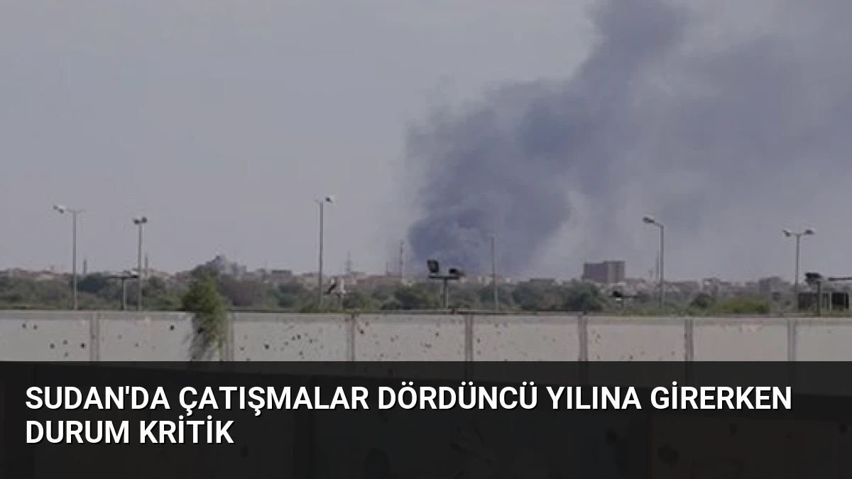 Sudan’da Çatışmalar Dördüncü Yılına Girerken Durum Kritik