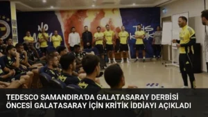 Tedesco Samandıra'da Galatasaray Derbisi Öncesi Galatasaray İçin Kritik İddiayı Açıkladı