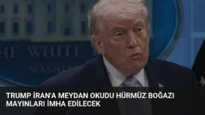 Trump İran'a Meydan Okudu Hürmüz Boğazı Mayınları İmha Edilecek