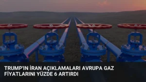 Trump'ın İran Açıklamaları Avrupa Gaz Fiyatlarını Yüzde 6 Artırdı