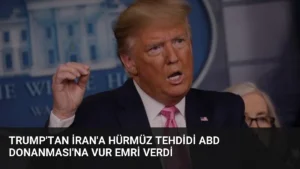 Trump'tan İran'a Hürmüz Tehdidi ABD Donanması'na Vur Emri Verdi