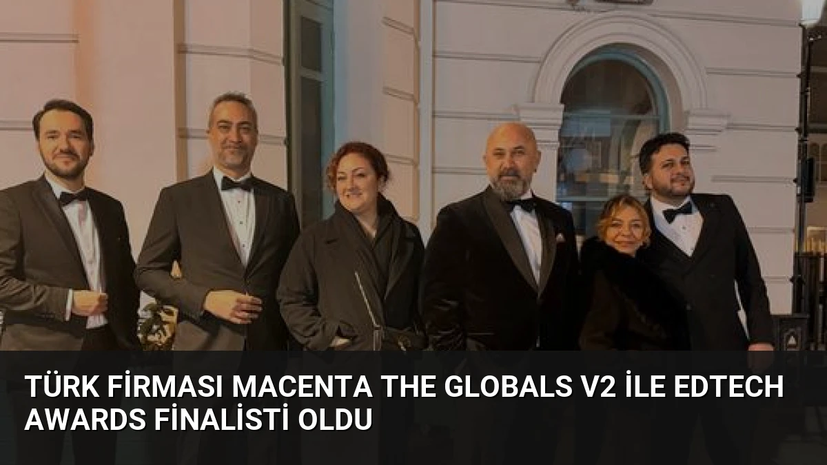 Türk Firması Macenta The Globals V2 ile EdTech Awards Finalisti Oldu