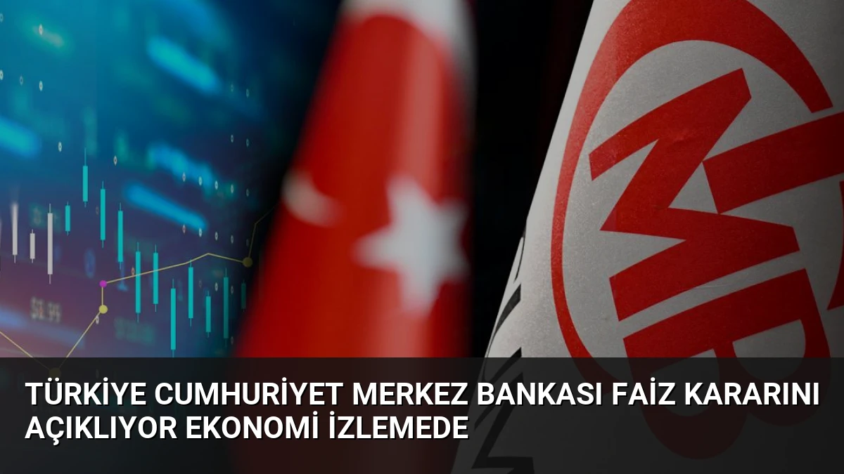 Türkiye Cumhuriyet Merkez Bankası Faiz Kararını Açıklıyor Ekonomi İzlemede