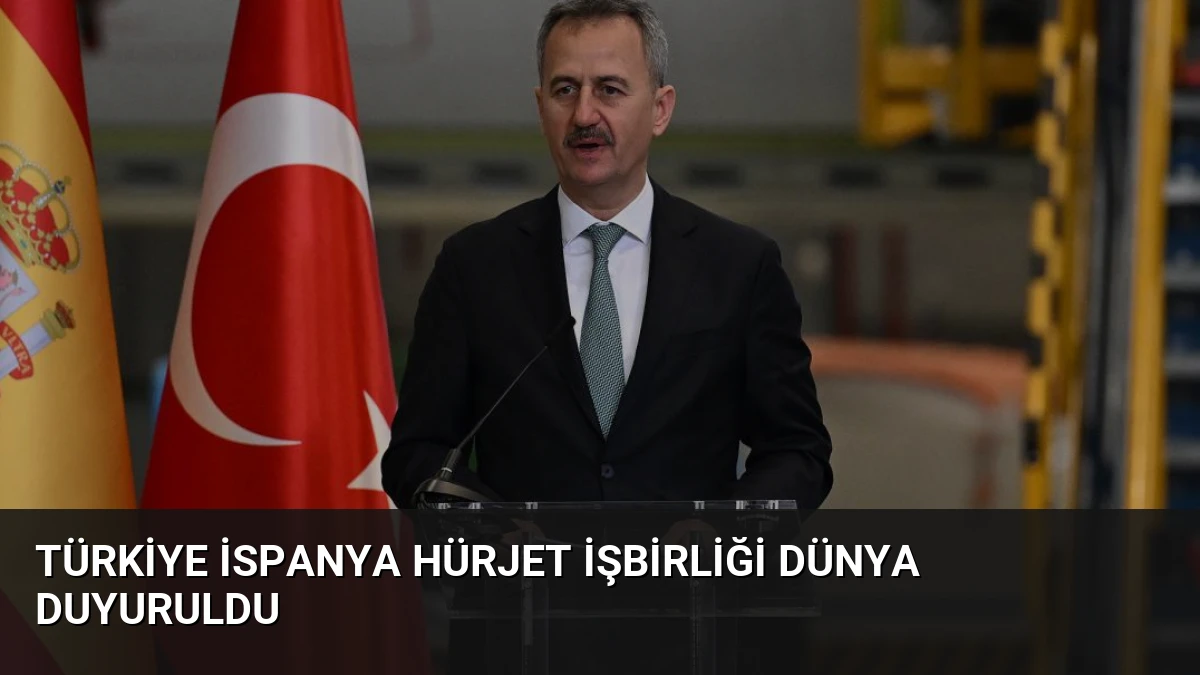 Türkiye İspanya Hürjet İşbirliği Dünya Duyuruldu