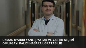 Uzman Uyardı Yanlış Yatak ve Yastık Seçimi Omurgayı Kalıcı Hasara Uğratabilir