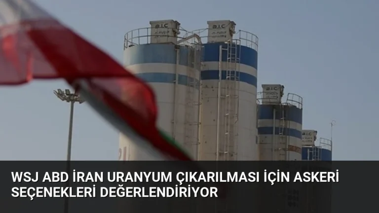 WSJ ABD İran uranyum çıkarılması için askeri seçenekleri değerlendiriyor