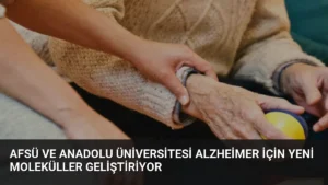 AFSÜ ve Anadolu Üniversitesi Alzheimer İçin Yeni Moleküller Geliştiriyor