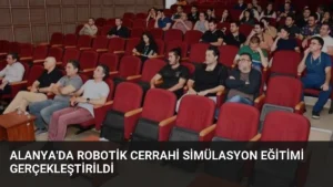 Alanya'da Robotik Cerrahi Simülasyon Eğitimi Gerçekleştirildi