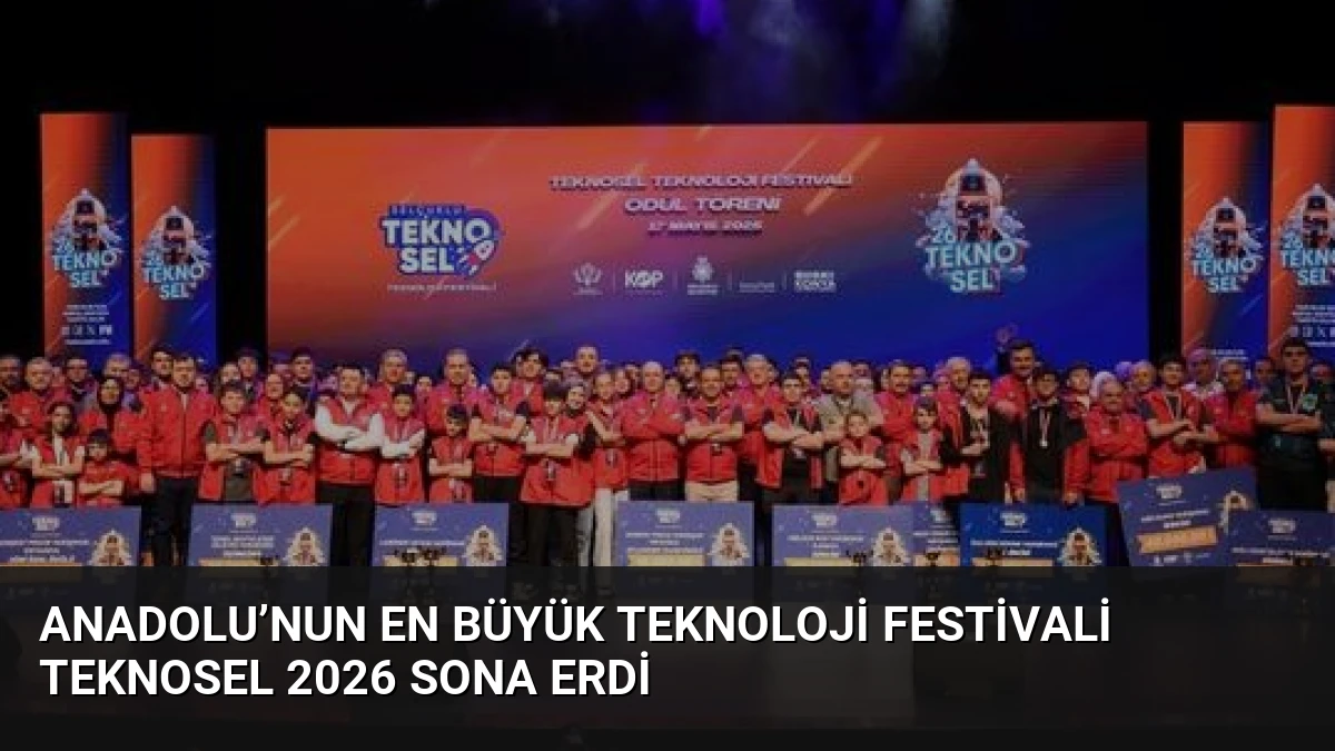 Anadolu’nun en büyük teknoloji festivali TEKNOSEL 2026 sona erdi
