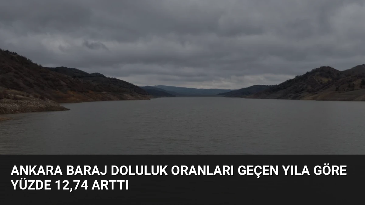 Ankara Baraj Doluluk Oranları Geçen Yıla Göre Yüzde 12,74 Arttı