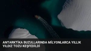 Antarktika Buzullarında Milyonlarca Yıllık Yıldız Tozu Keşfedildi