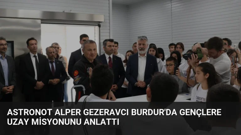 Astronot Alper Gezeravcı Burdur’da Gençlere Uzay Misyonunu Anlattı