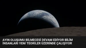 Ayın Oluşumu Bilmecesi Devam Ediyor Bilim İnsanları Yeni Teoriler Üzerinde Çalışıyor