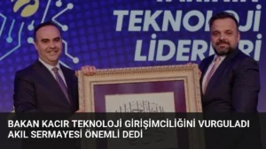 Bakan Kacır Teknoloji Girişimciliğini Vurguladı Akıl Sermayesi Önemli Dedi