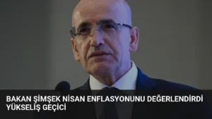 Bakan Şimşek Nisan Enflasyonunu Değerlendirdi Yükseliş Geçici