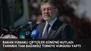 Bakan Yumaklı Çiftçiler Günü'nü Kutladı Tarımda Tam Bağımsız Türkiye Vurgusu Yaptı