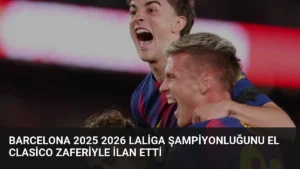 Barcelona 2025 2026 LaLiga Şampiyonluğunu El Clasico Zaferiyle İlan Etti