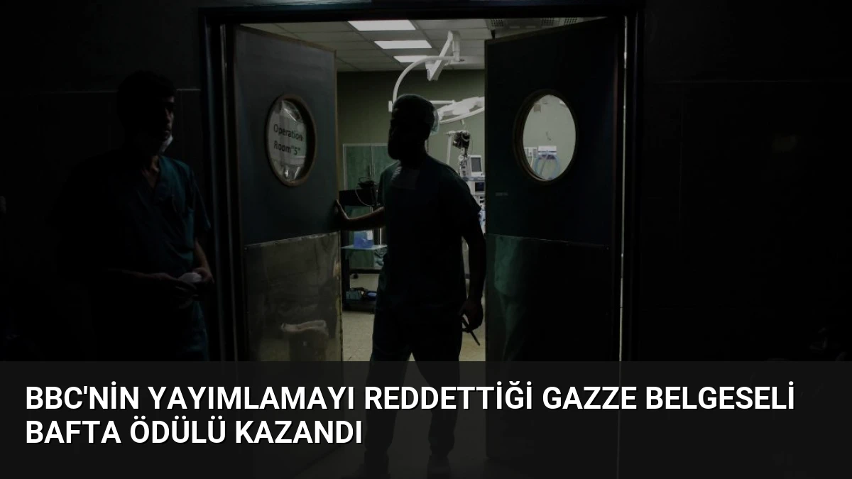 BBC’nin Yayımlamayı Reddettiği Gazze Belgeseli BAFTA Ödülü Kazandı