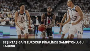 Beşiktaş GAİN EuroCup Finalinde Şampiyonluğu Kaçırdı