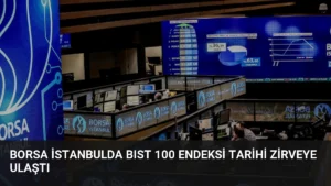 Borsa İstanbulda BIST 100 Endeksi Tarihi Zirveye Ulaştı