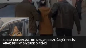 Bursa Orhangazi'de araç hırsızlığı şüphelisi 'Araç benim' diyerek direndi