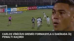 Carlos Vinicius Gremio Formasıyla 6 Dakikada Üç Penaltı Kaçırdı