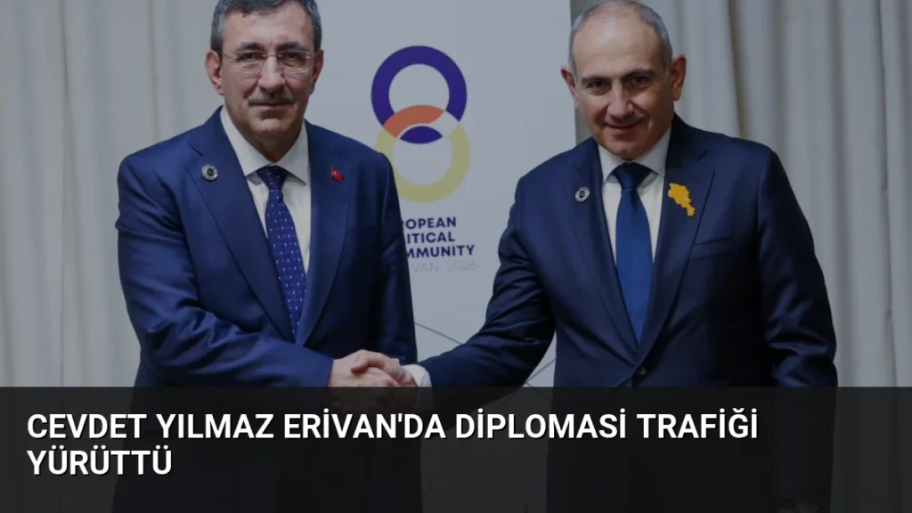 Cevdet Yılmaz Erivan'da Diplomasi Trafiği Yürüttü