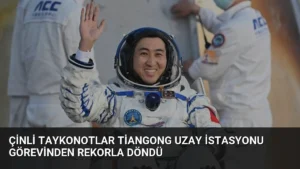 Çinli Taykonotlar Tiangong Uzay İstasyonu Görevinden Rekorla Döndü