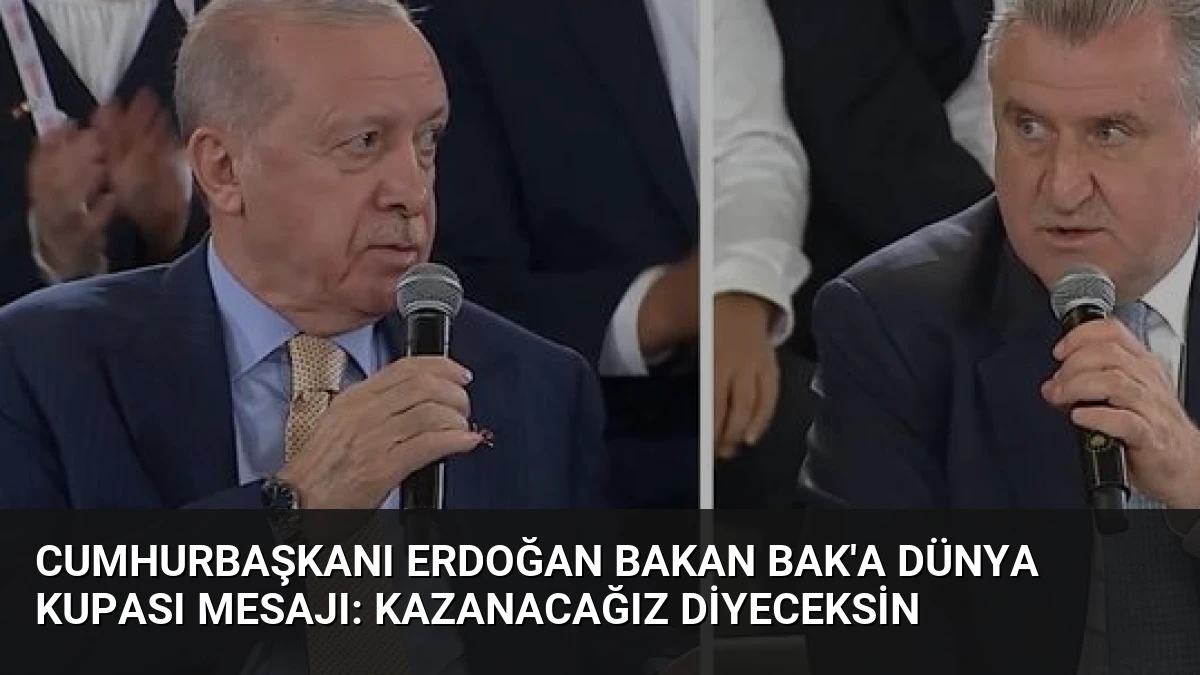 Cumhurbaşkanı Erdoğan Bakan Bak’a Dünya Kupası mesajı: Kazanacağız diyeceksin