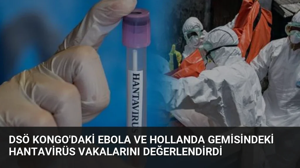 DSÖ Kongo'daki Ebola ve Hollanda Gemisindeki Hantavirüs Vakalarını Değerlendirdi