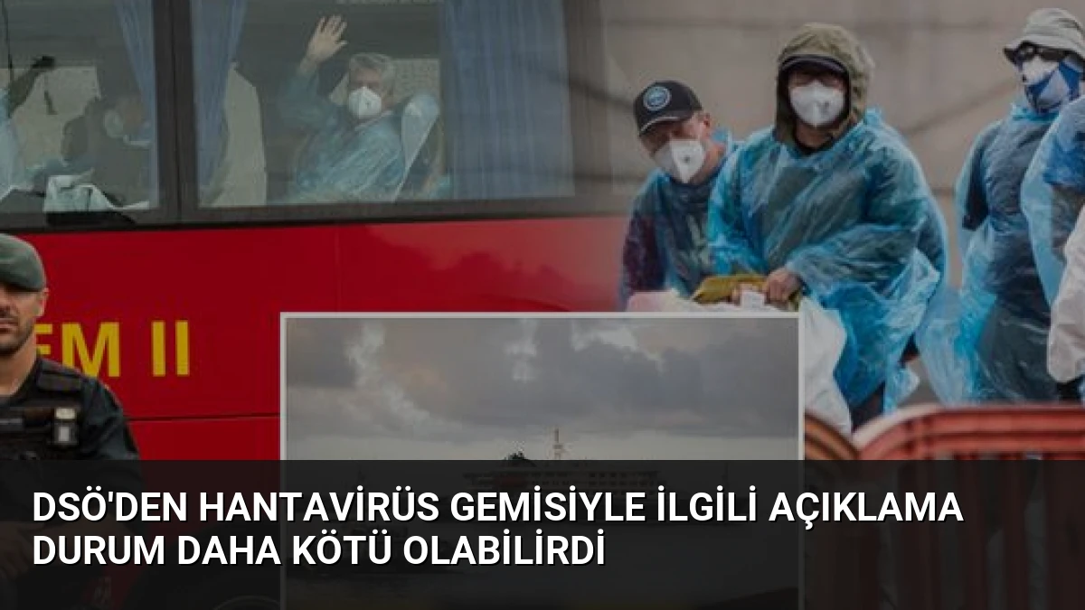 DSÖ’den Hantavirüs Gemisiyle İlgili Açıklama Durum Daha Kötü Olabilirdi