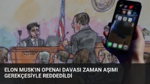 Elon Musk'ın OpenAI Davası Zaman Aşımı Gerekçesiyle Reddedildi