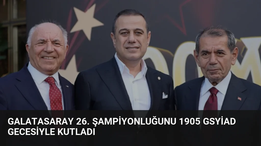 Galatasaray 26. Şampiyonluğunu 1905 GSYİAD Gecesiyle Kutladı