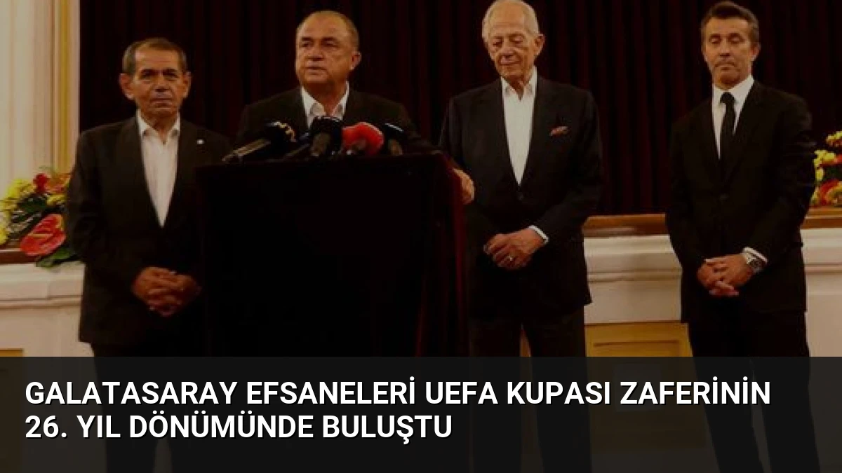 Galatasaray Efsaneleri UEFA Kupası Zaferinin 26. Yıl Dönümünde Buluştu