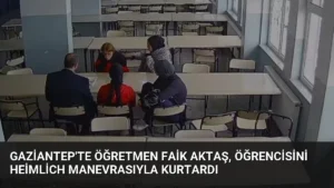 Gaziantep'te Öğretmen Faik Aktaş, Öğrencisini Heimlich Manevrasıyla Kurtardı
