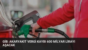 GİB: Akaryakıt Vergi Kaybı 600 Milyar Lirayı Aşacak