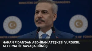 Hakan Fidan'dan ABD-İran Ateşkesi Vurgusu: Alternatif Savaşa Dönüş